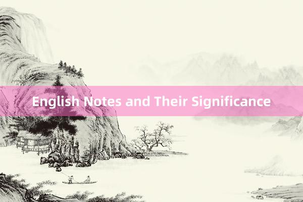 English Notes and Their Significance